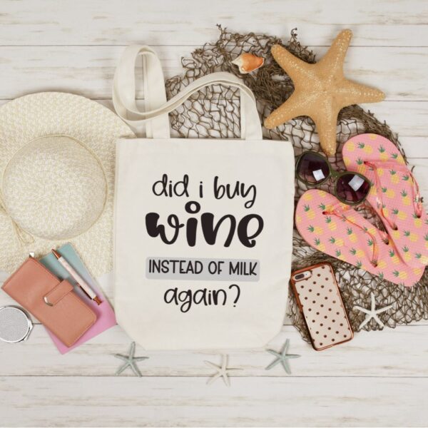 Did I Buy Wine Instead of Milk Again? Funny Saying Tote Bag
