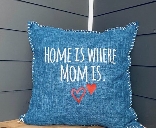 Home Is Where Mom Is. Pillow Cover.