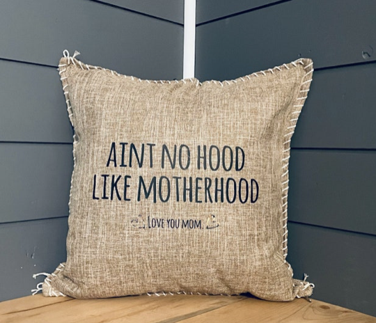 Ain't No Hood Like Motherhood. Love You Mom. Pillow Cover.
