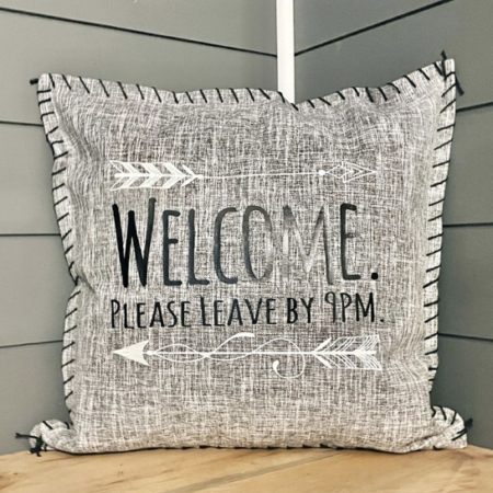 Welcome. Please Leave by 9PM. Pillow Cover