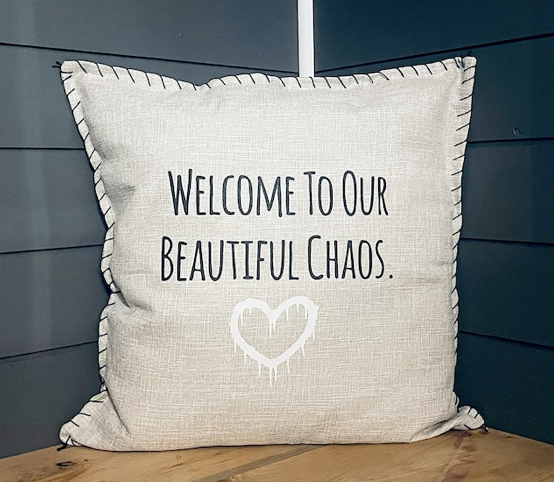Welcome To Our Beautiful Chaos. Pillow Cover