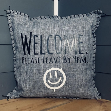 Welcome. Please Leave by 9PM. Pillow Cover