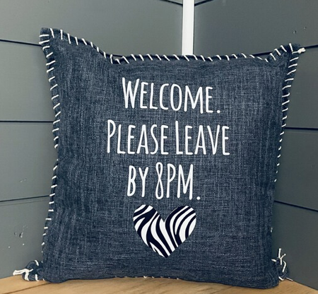 Welcome. Please Leave by 8PM. Pillow Cover
