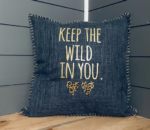 Keep The Wild In You. Pillow Cover.