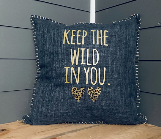 Keep The Wild In You. Pillow Cover.