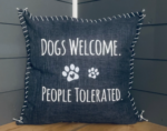 Dogs Welcome. People Tolerated. Pillow Cover.