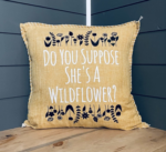Do You Suppose She's A Wildflower? Pillow Cover.