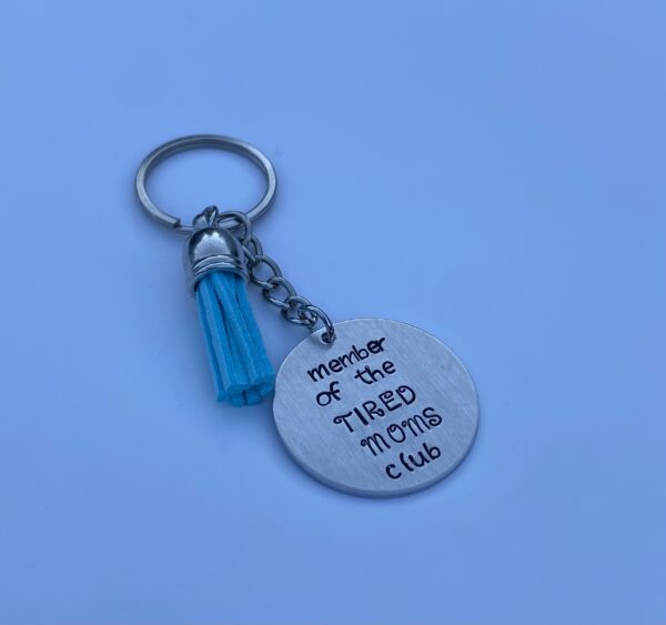 ‘Member of the tired moms club’ hand stamped keychain