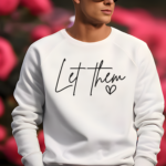 Let Them Sweatshirt | Inspirational shirt