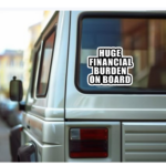 Funny "Huge Financial Burden on Board" Car Sticker – Hilarious Baby on Board Decal for Parents