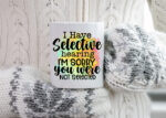 Selective Hearing Coffee Mug - 'Sorry Not Selected' Snarky Cup for Work & Home