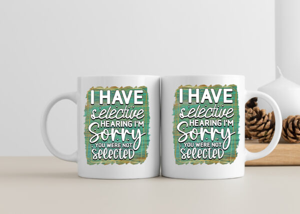 Funny Selective Hearing Mug