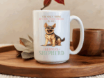 The only thing better than coffee is my German Shepherd Mug