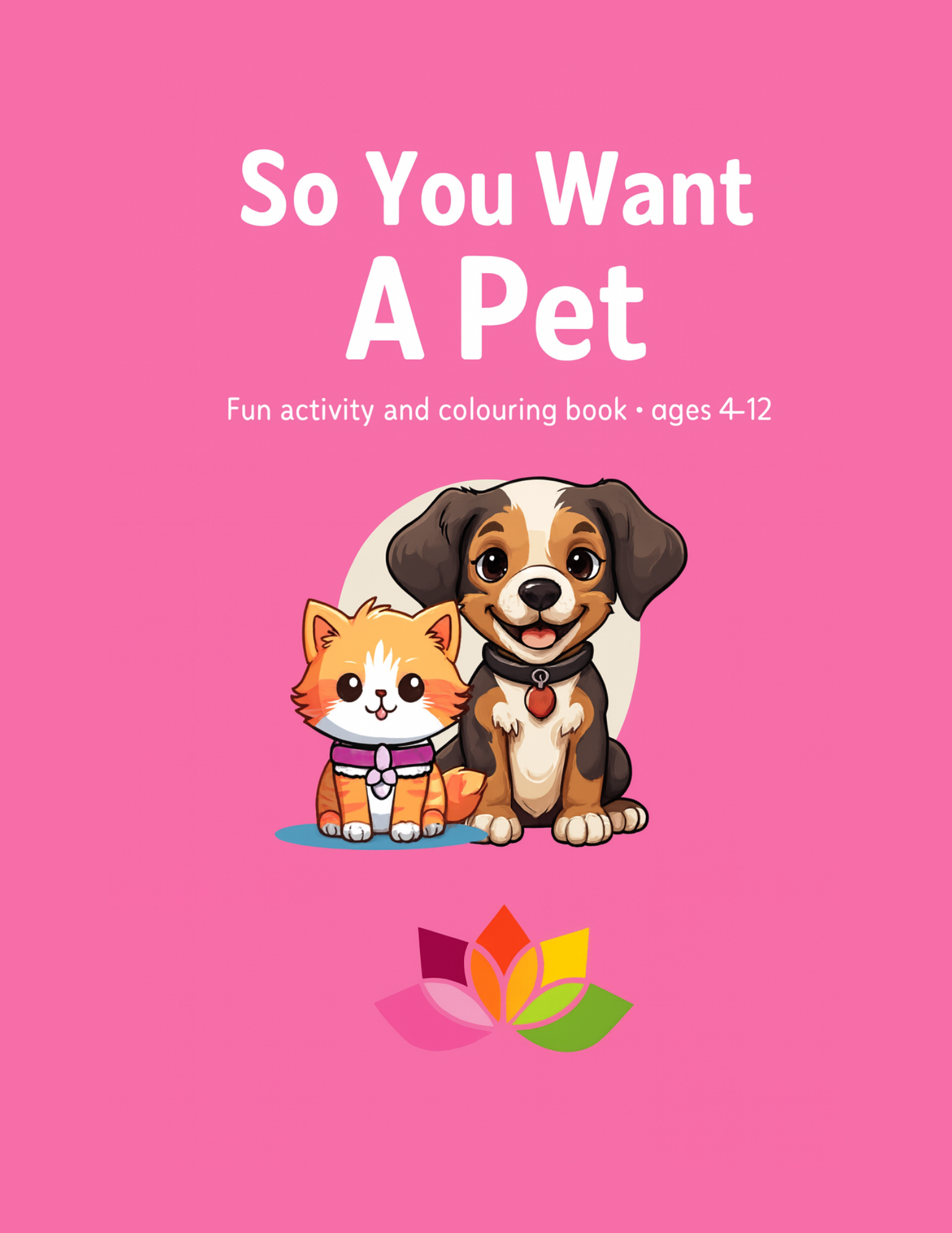 So you want a Pet - Digital Printable Colouring and Activity book with Parent Guide - Downloadable