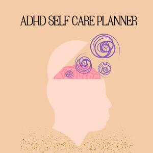ADHD Self Care Planner- Digital Download