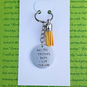 ‘may the bridges I burn light the way’ hand stamped keychain