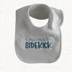 Mama’s Sidekick — Embroidered Baby Bib | Mother's Day Gift
