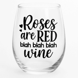 Wine Glass – “Roses are Red, Blah Blah Blah, Wine”