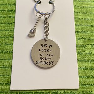 ‘get in loser we are going spookin’ hand stamped keychain