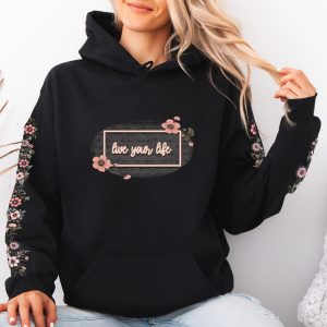 Live Your Life Hoodie – Inspirational Floral Sweatshirt | Manitoba Made