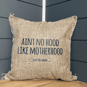 Ain't No Hood Like Motherhood. Love You Mom. Pillow Cover.