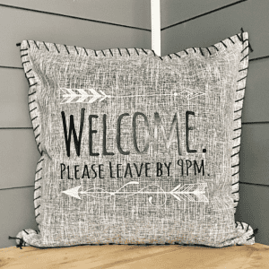 Welcome. Please Leave by 9PM. Pillow Cover