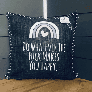 Do Whatever The Fuck Makes You Happy. Pillow Cover