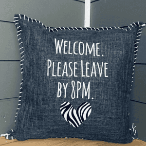 Welcome. Please Leave by 8PM. Pillow Cover