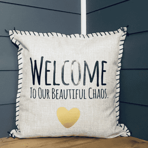 Welcome To Our Beautiful Chaos. Pillow Cover.