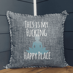 This Is My Fucking Happy Place. Pillow Cover.