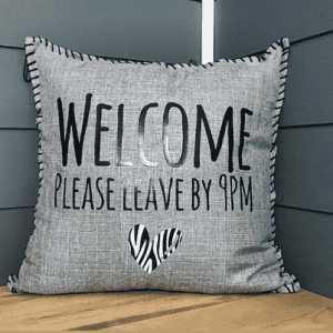 Welcome. Please Leave by 9PM. Pillow Cover.