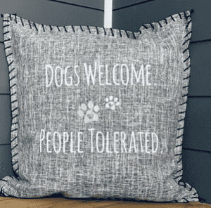 Dogs Welcome. People Tolerated. Pillow Cover.