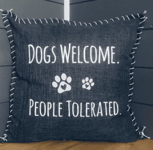 Dogs Welcome. People Tolerated. Pillow Cover.