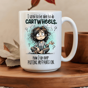 I used to Be Able To Do Cartwheels 15oz mug