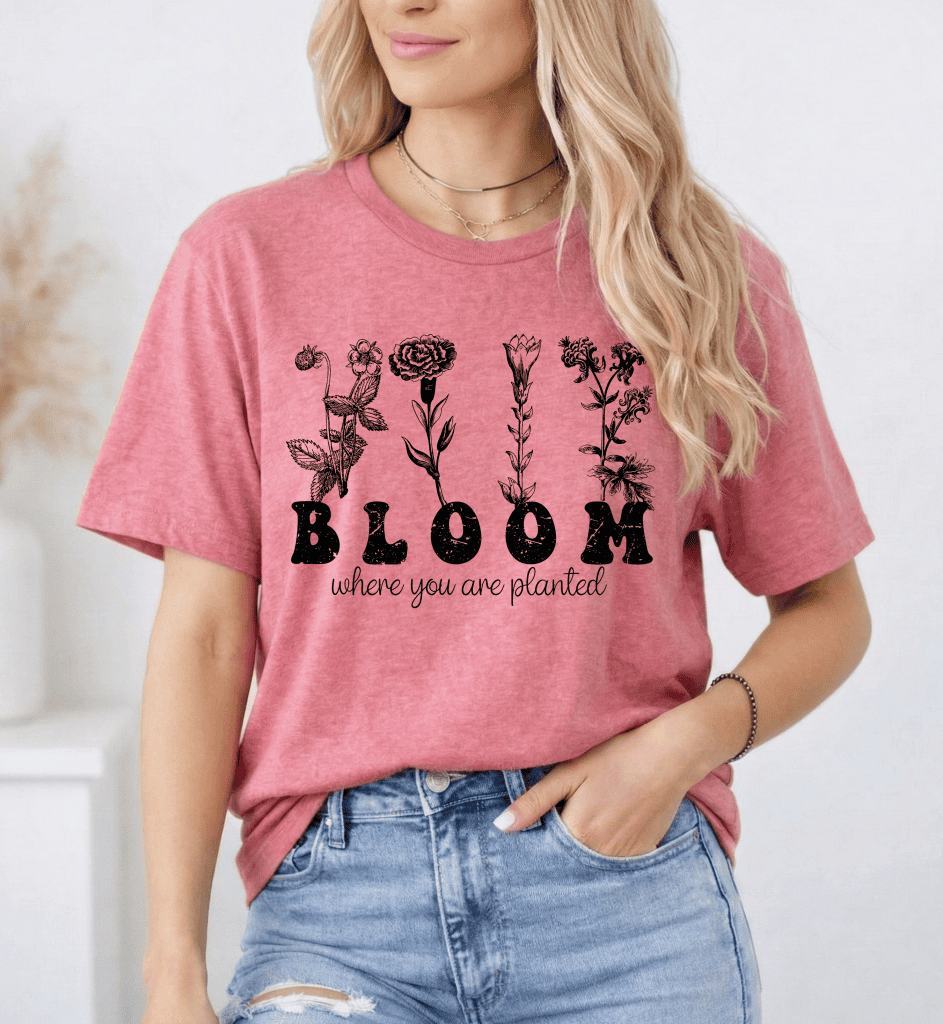 Bloom Where You Are Planted
